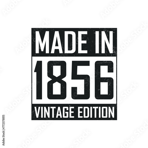 Made in 1856. Vintage birthday T-shirt for those born in the year 1856