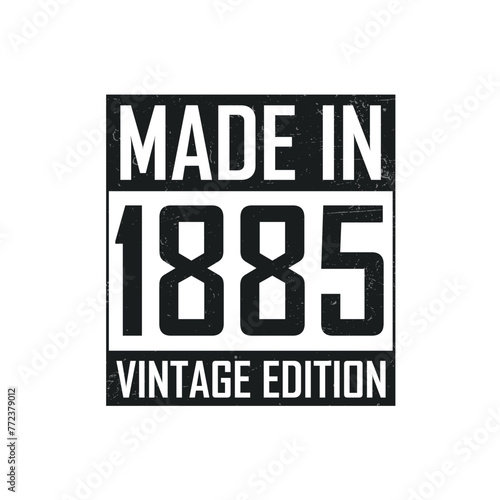 Made in 1885. Vintage birthday T-shirt for those born in the year 1885