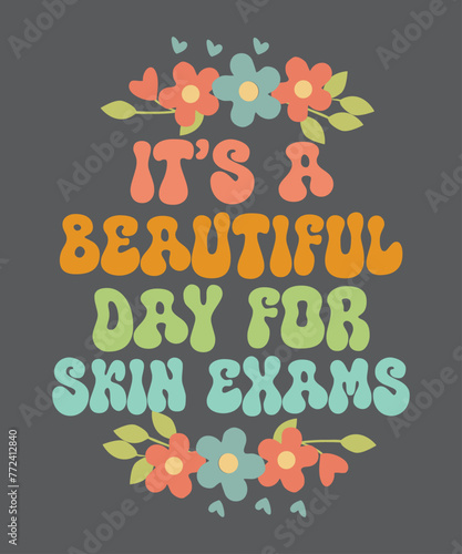 It's A Beautiful Day For Skin Exams, Licensed Esthetician, Top For Dermatologist, Esthetician, Dermatologist, Dermatologist Tee, Dermatology, Cosmetologist, Skincare Babe shirt, Facialist shirt eps