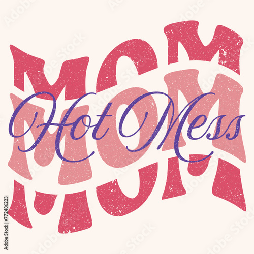 Hot mess mom graphic design for mothers day