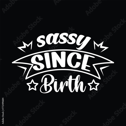 sassy since birth