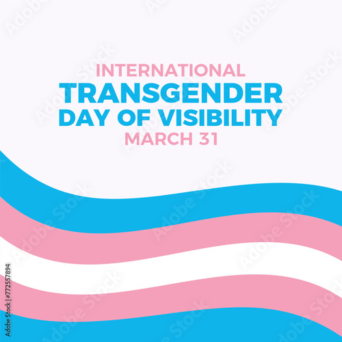 International Transgender Day of Visibility poster vector illustration. Waving transgender flag vector illustration. Template for background, banner, card. March 31 every year. Important day