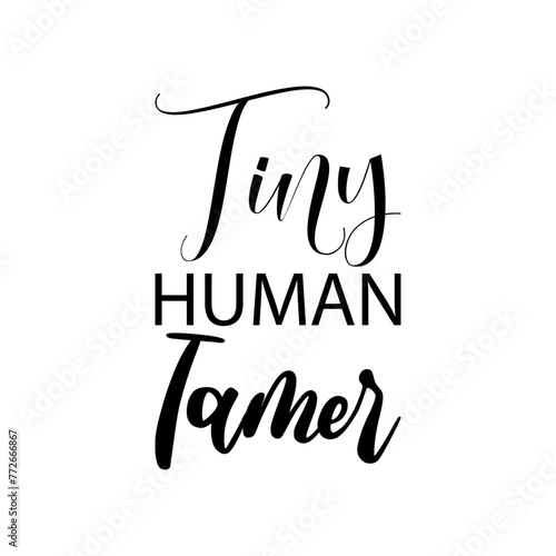 tiny human tamer black letters quote