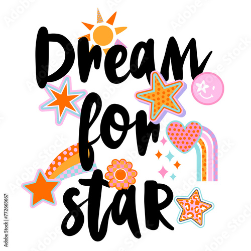 Abstract drawing for t-shirts. Background with words Dream for star, cool patches, stickers. Design for teen girls. Fashion illustration in modern style for girlish print
