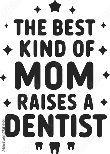 The best kind of mom raises a dentist tshirt svg 3