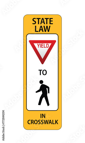Traffic sign state law yield to pedestrians in crosswalk on white