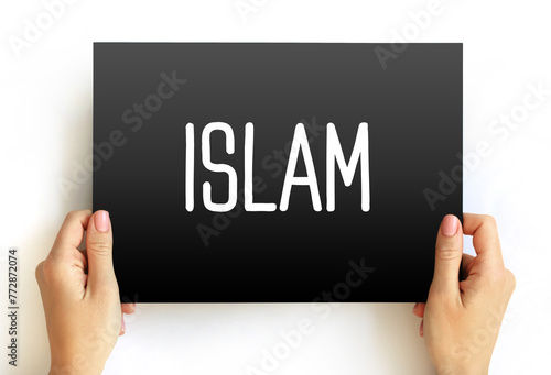 Islam - Abrahamic, monotheistic, and universal religion teaching that Muhammad is a messenger of God, text concept on card