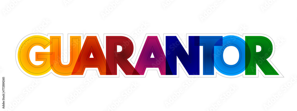 Fototapeta premium Guarantor - a person or thing that gives or acts as a guarantee, colourful text concept background