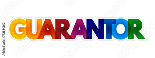 Guarantor - a person or thing that gives or acts as a guarantee, colourful text concept background