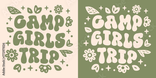 Camp girls trip crew squad club badge logo. Retro vintage groovy wavy flowers floral aesthetic. Text vector for outdoorsy women besties camping vacation camper group matching shirt design clothing.