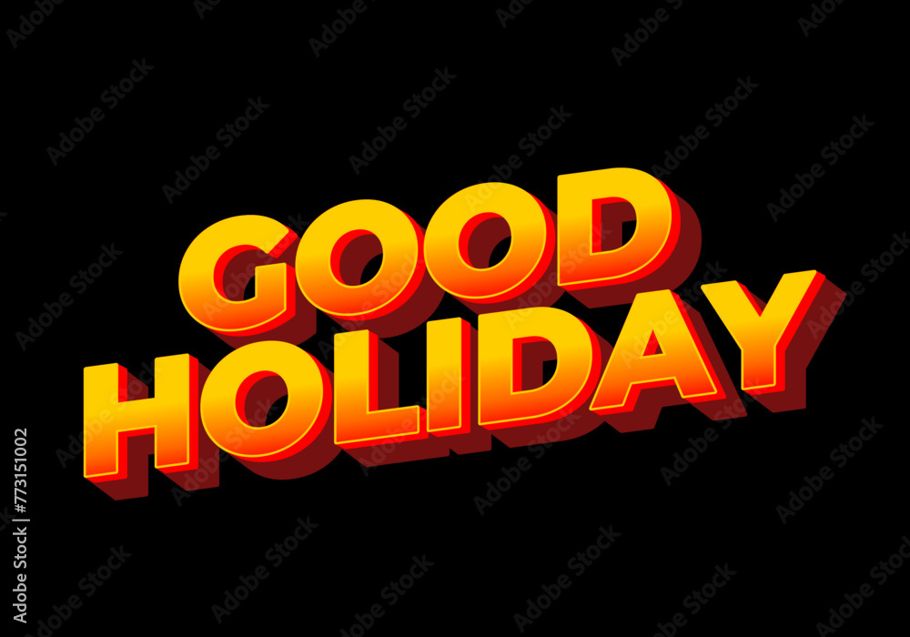 Good holiday. Text effect in eye catching color and 3D look Good holiday. Text effect in eye catching color and 3D look