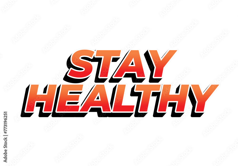 Stay healthy. Text effect in 3D look with eye catching colors Stay healthy. Text effect in 3D look with eye catching colors