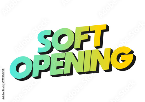Soft opening. Text effect in 3D look and eye catching colors
