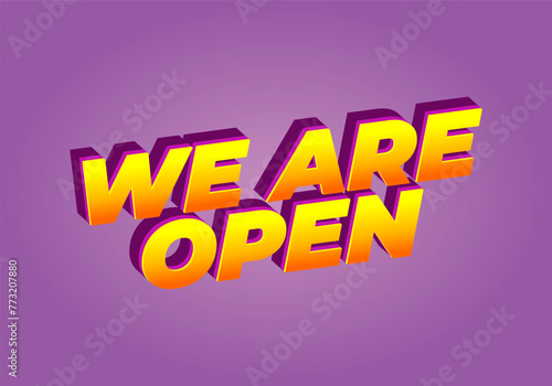 We are open. Text effect in 3D look effect with eye catching colors
