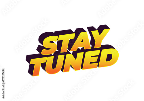 Stay tuned. Text effect in eye catching color with 3D look style