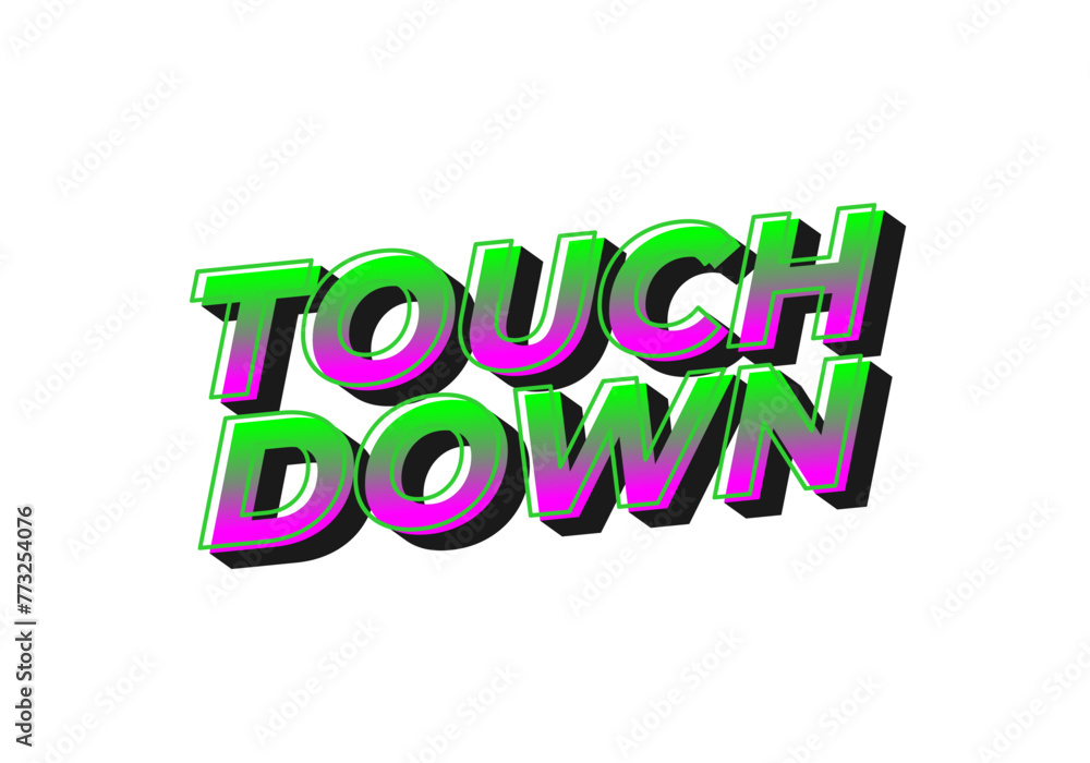 Touch down. Text effect in eye catching color with 3d look effect Touch down. Text effect in eye catching color with 3d look effect