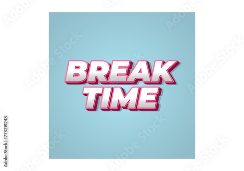 Break time. Text effect in 3D look with eye catching colors