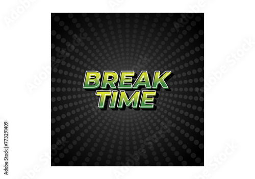 Break time. Text effect in 3D look with eye catching colors