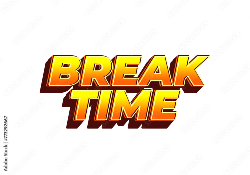 Break time. Text effect in 3D look with eye catching colors Break time. Text effect in 3D look with eye catching colors