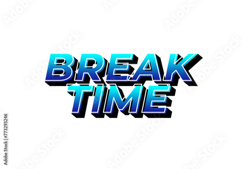 Break time. Text effect in 3D look with eye catching colors