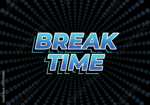 Break time. Text effect in 3D look with eye catching colors