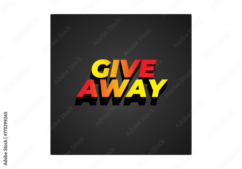 GIVE AWAY. Text effect in 3D style with eye catching color GIVE AWAY. Text effect in 3D style with eye catching color