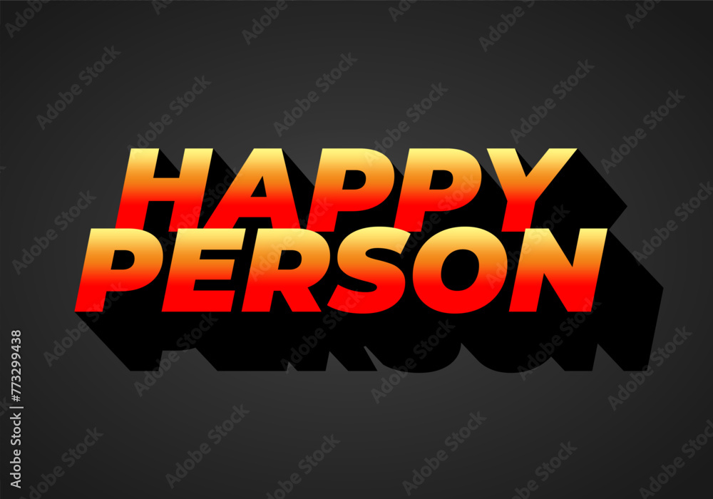 Happy person. Text effect in 3D effect and eye catching color Happy person. Text effect in 3D effect and eye catching color