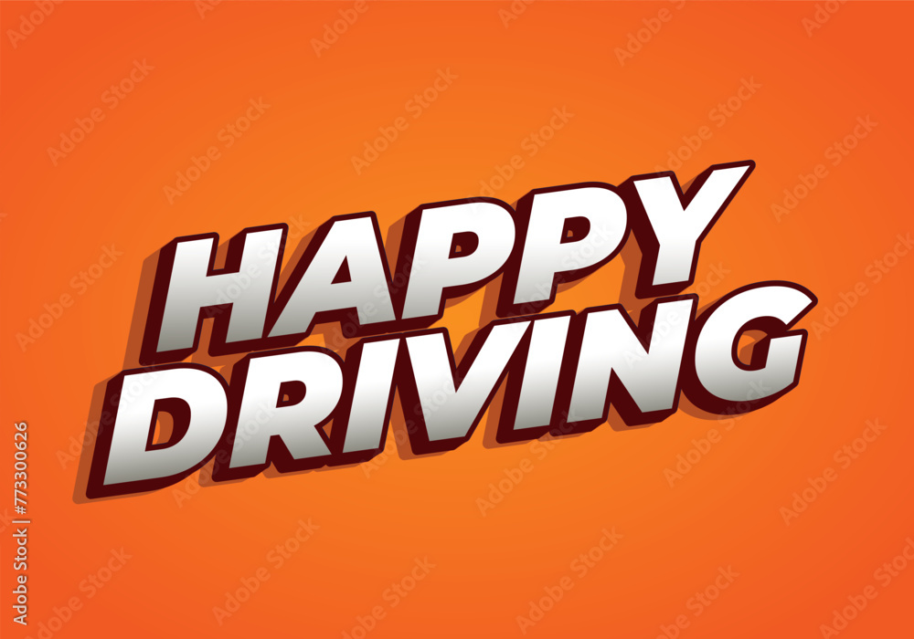 Happy driving. Text effect in eye catching color and 3D effect Happy driving. Text effect in eye catching color and 3D effect