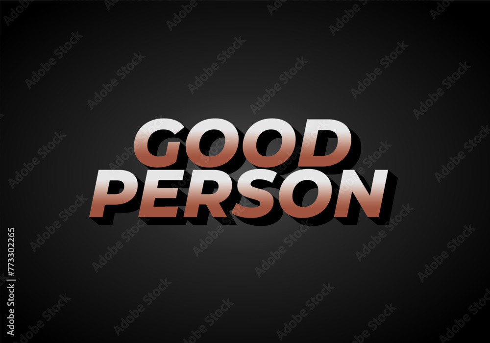 Good person. Text effect in 3D look. Eye catching color Good person. Text effect in 3D look. Eye catching color
