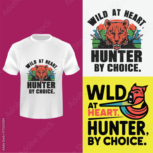 Wild at heart, hunter by choice. tees T-Shirt