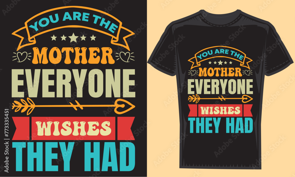 You are the mother everyone wishes they had typography creative custom, tshirt design for t-shirt prints, vector illustration. You are the mother everyone wishes they had typography creative custom, tshirt design for t-shirt prints, vector illustration.
