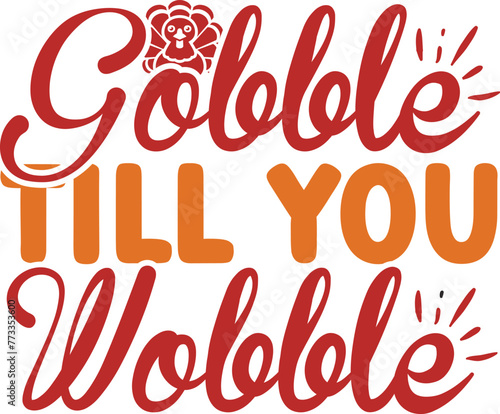 Gobble till you wobble