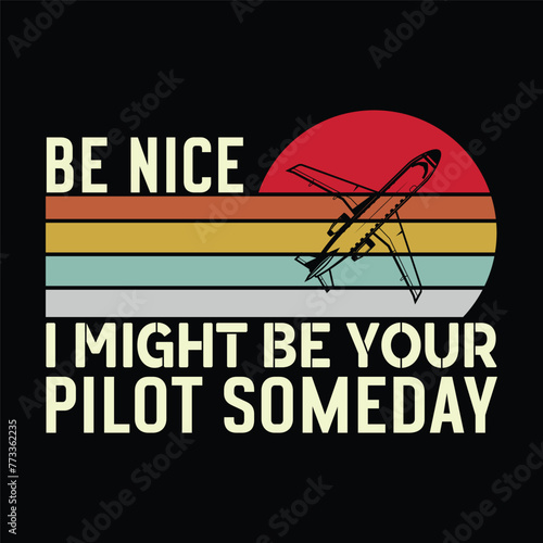 be nice i might be your pilot someday