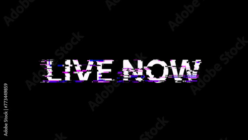 3D rendering live now text with screen effects of technological glitches