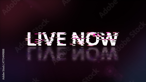 3D rendering live now text with screen effects of technological glitches