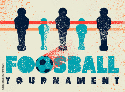 Foosball Table Soccer Tournament typographical vintage grunge style poster design. Retro vector illustration.