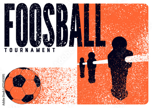 Foosball Table Soccer Tournament typographical vintage grunge style poster design. Retro vector illustration.