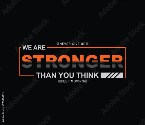 We are stronger than you think vector illustration typography quote graphic for print t shirt and others 