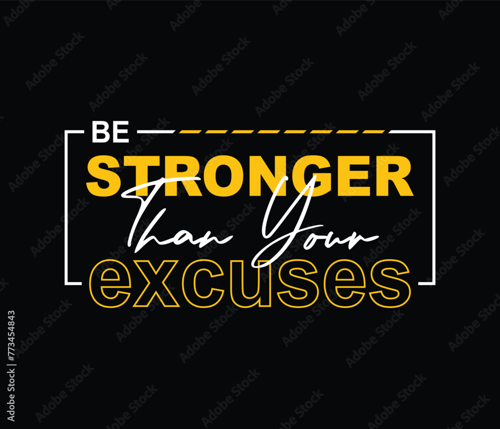 Be stronger than your excuses motivational slogan vector for tshirt prints posters wall art and more Be stronger than your excuses motivational slogan vector for tshirt prints posters wall art and more