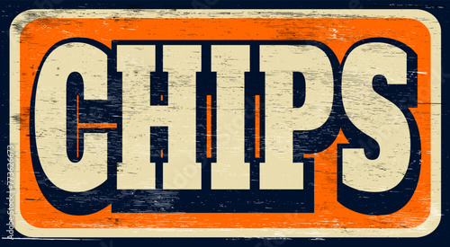 Aged vintage chips sign on wood