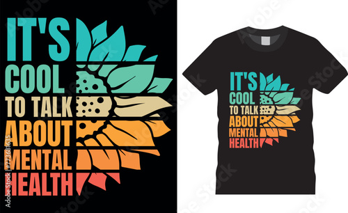 it's cool to talk about mental health, typography vector graphic t-shirt. Mental health awareness