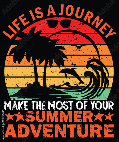 Life is a Journey Make the Most of Your Summer Adventure: Summer T-Shirt Design, Embrace the Journey Vector Art, Adventure Vector Illustration, Summer Adventure Wall Art