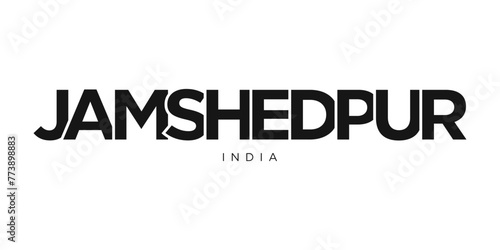 Jamshedpur in the India emblem. The design features a geometric style, vector illustration with bold typography in a modern font. The graphic slogan lettering.