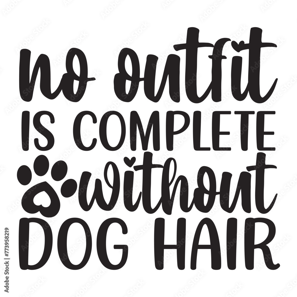 no outfit is complete without dog hair