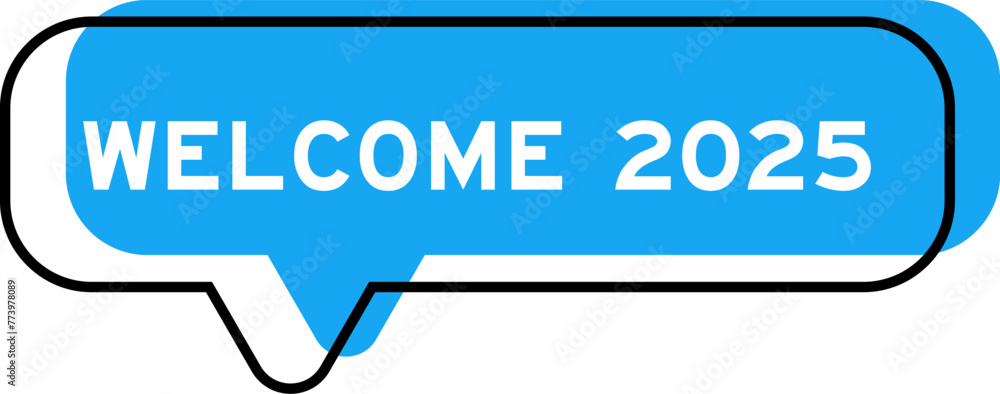 Speech banner and blue shade with word welcome 2025 on white background Speech banner and blue shade with word welcome 2025 on white background