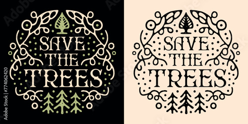 Save the trees round badge logo protect the forest tree lover Arbor Day quotes art poster illustration. Retro vintage nature plant aesthetic printable vector text arborist sticker shirt design.