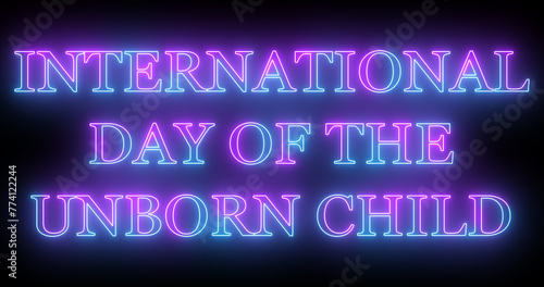 International Day of the Unborn Child text cool neon-colored illustration. Neon-colored text with a glowing neon for a banner, social media feed wallpaper stories.Technology video material.