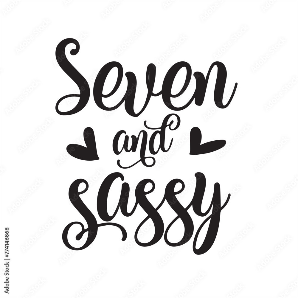 seven and sassy background inspirational positive quotes, motivational, typography, lettering design seven and sassy background inspirational positive quotes, motivational, typography, lettering design