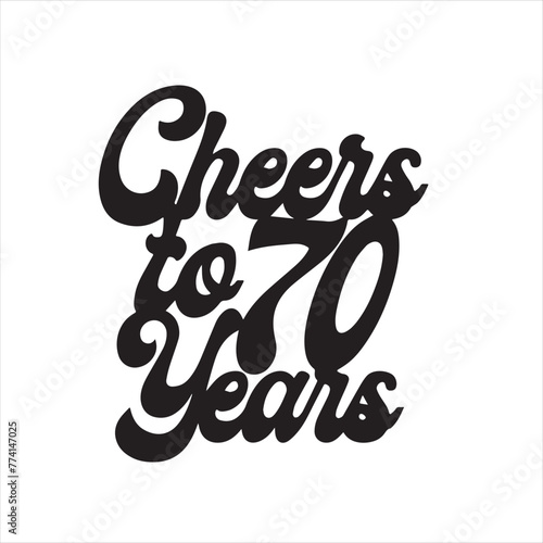 cheers to 70 years background inspirational positive quotes, motivational, typography, lettering design
