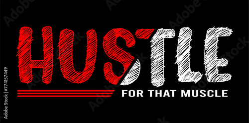 Hustle For That Muscle, Inspirational Quotes Slogan Typography for Print t shirt design graphic vector